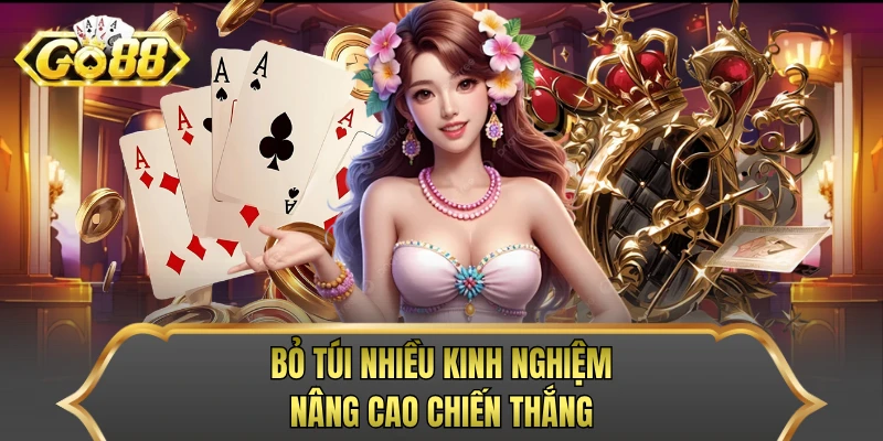 Bỏ túi nhiều kinh nghiệm nâng cao chiến thắng