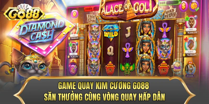 Game Quay Kim Cương GO88 - Săn Thưởng Cùng Vòng Quay Hấp Dẫn