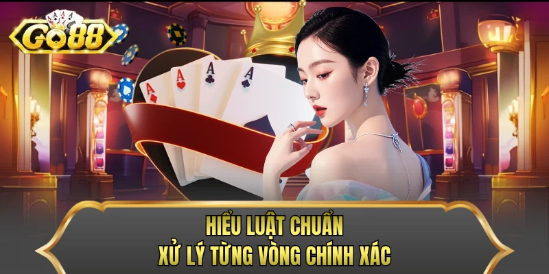 Hiểu luật chuẩn, xử lý từng vòng chính xác