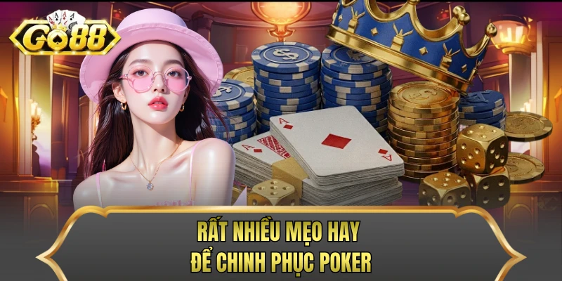 Rất nhiều mẹo hay để chinh phục poker